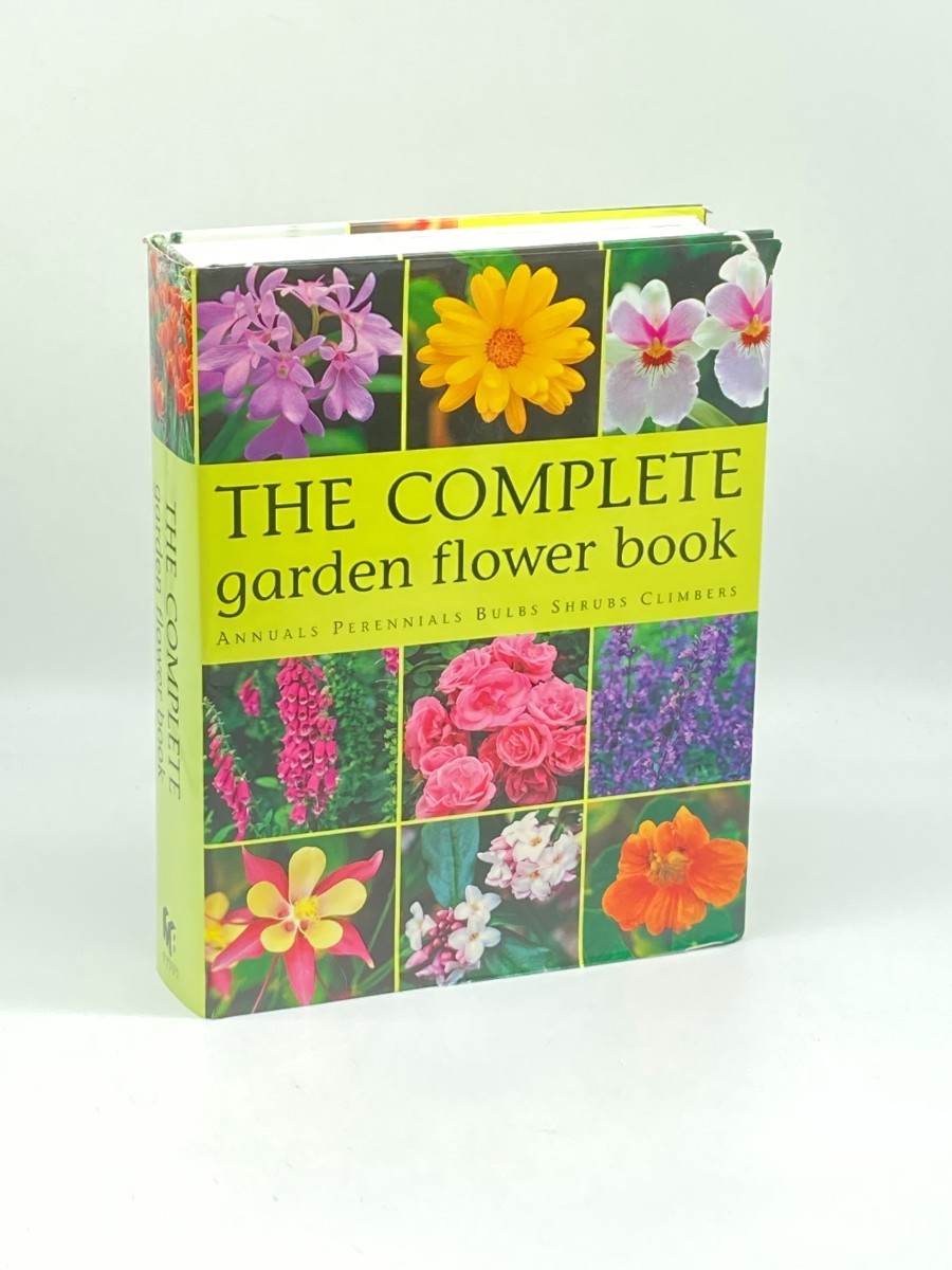 The Complete Garden Flower Book; Annuals Perennials Bulbs Shrubs Climbers
