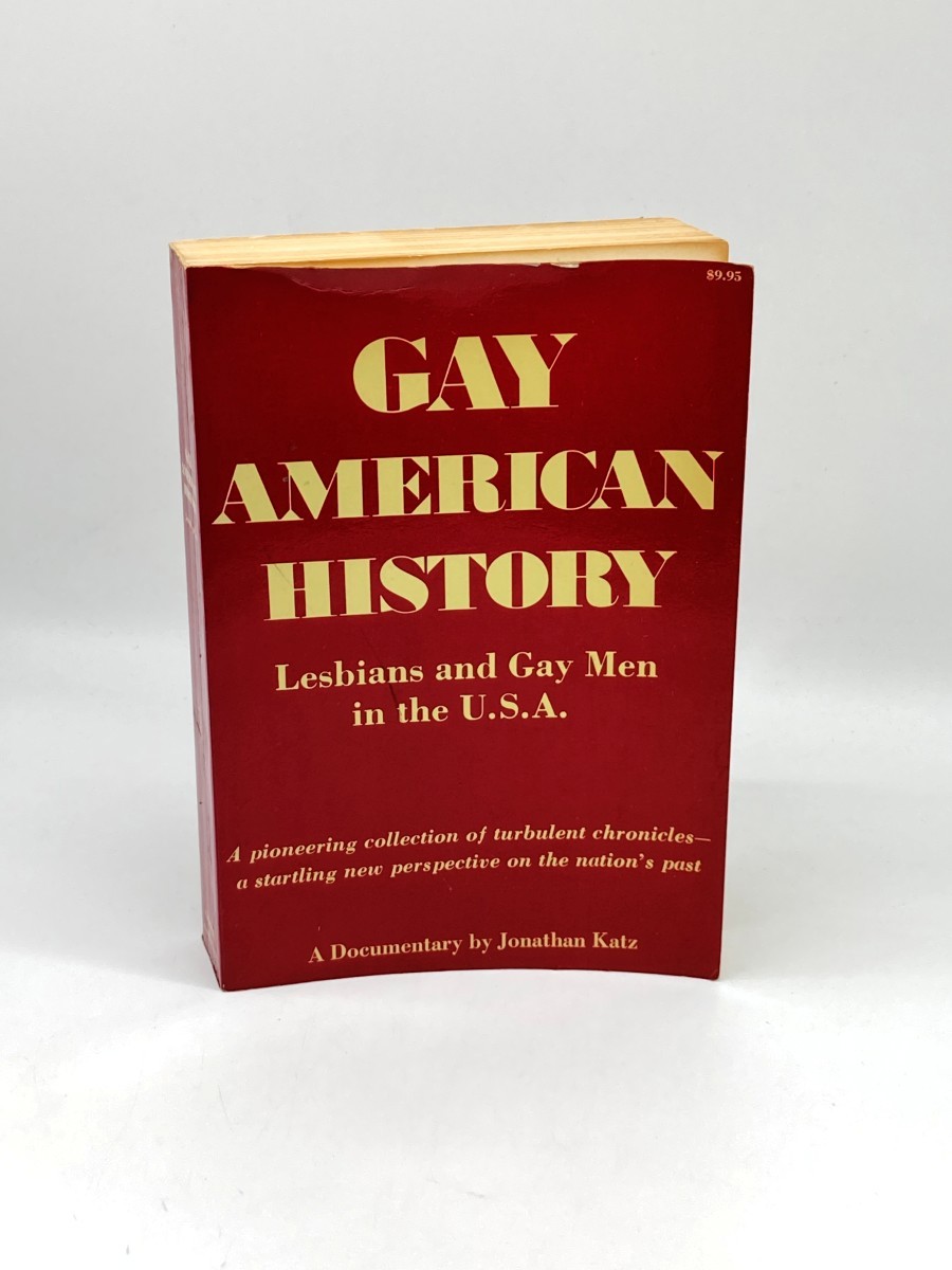 Gay American History; Lesbians and Gay Men in the U. S. A., a Documentary and Pioneering Collection of Turbulent Chronicles - a Startling New Perspective on the Nation's Past