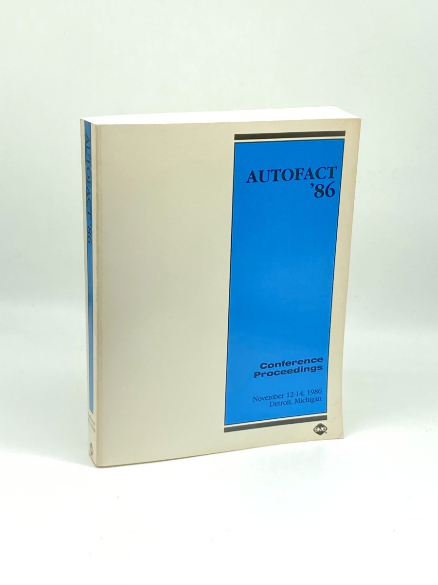 Autofact '86; Conference Proceedings; November 12-14, 1986, Detroit, MI; Society of Manufacturing Engineers
