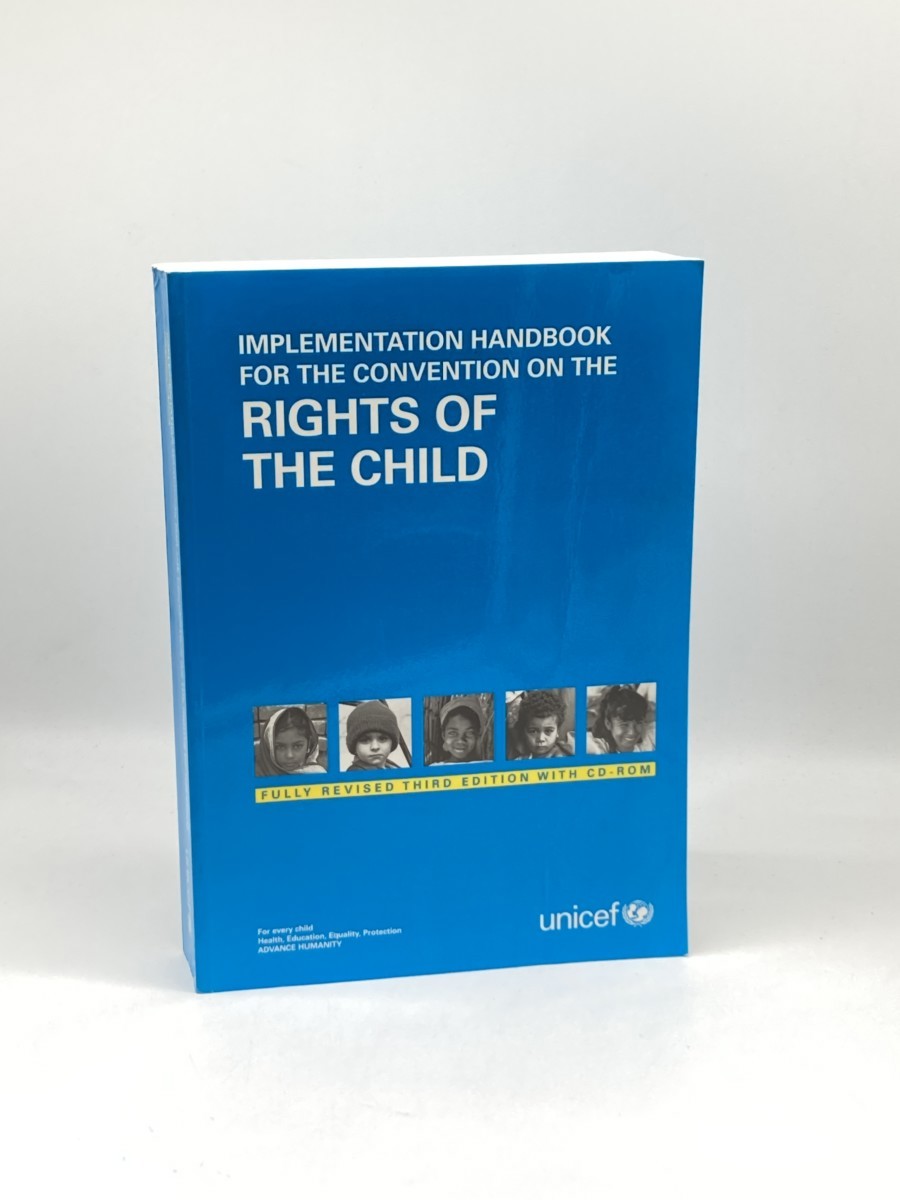 Implementation Handbook for the Convention on the Rights of the Child; Fully Revised
