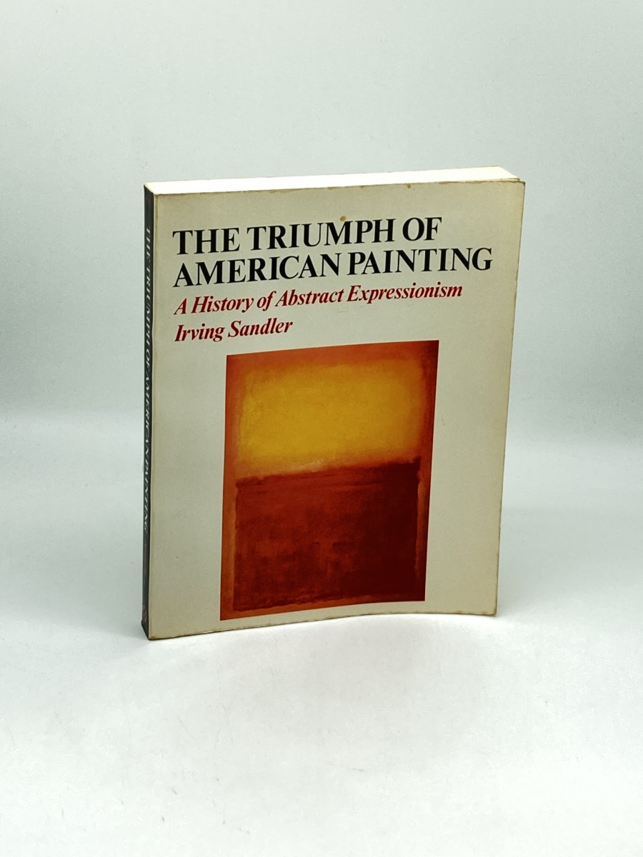 The Triumph of American Painting; A History of Abstract Expressionism