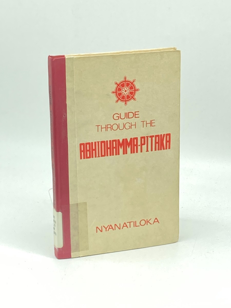 Guide through the Abhidhamma-Pitaka; Being a Synopsis of the Philosophical Collection Belonging to the Buddhist Pali Canon; Followed by Essay on the Paticca-Samuppada