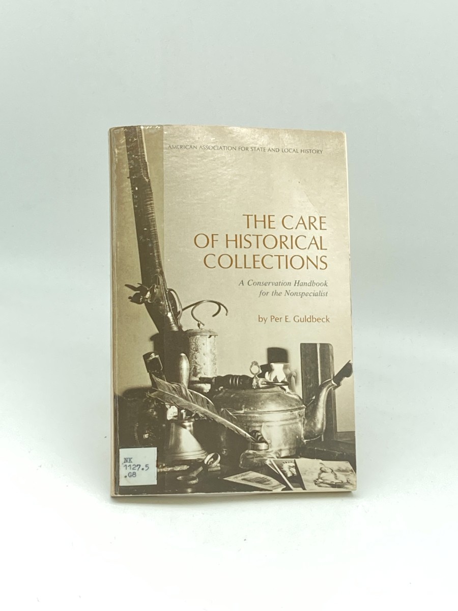The Care of Historical Collections; ; A Conservation Handbook for the Nonspecialist