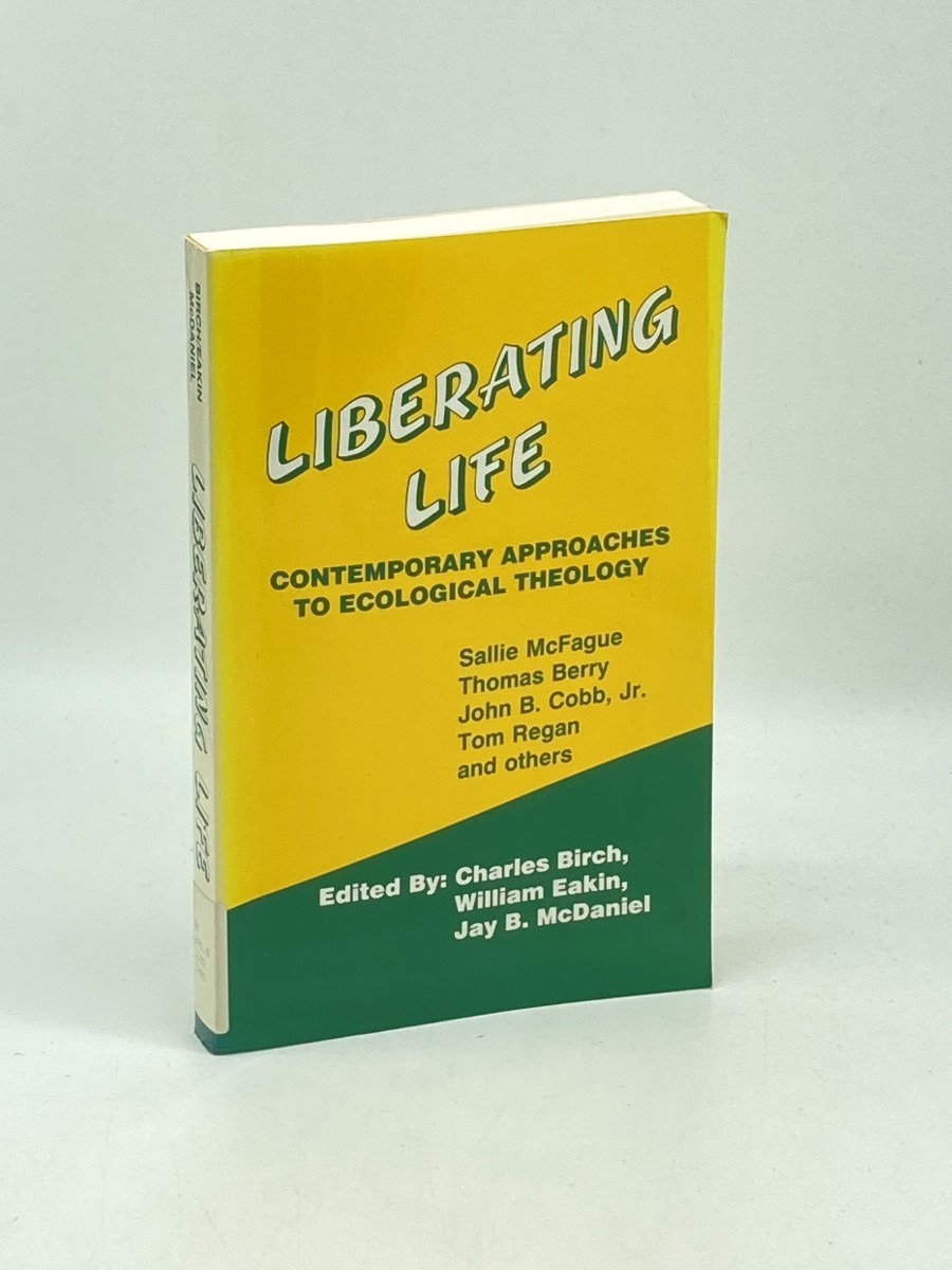 Liberating Life; Contemporary Approaches to Ecological Theology