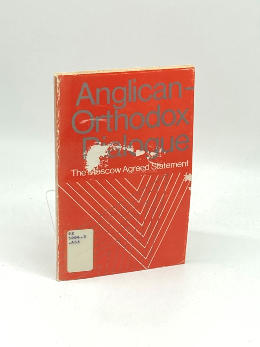Image for Anglican-Orthodox Dialogue; The Moscow Statement Agreed by the Anglican-Orthodox Joint Doctrinal Commission, 1976 Anglican-Orthodox Dialogue; The Moscow Statement Agreed by the Anglican-Orthodox Joint Doctrinal Commission, 1976