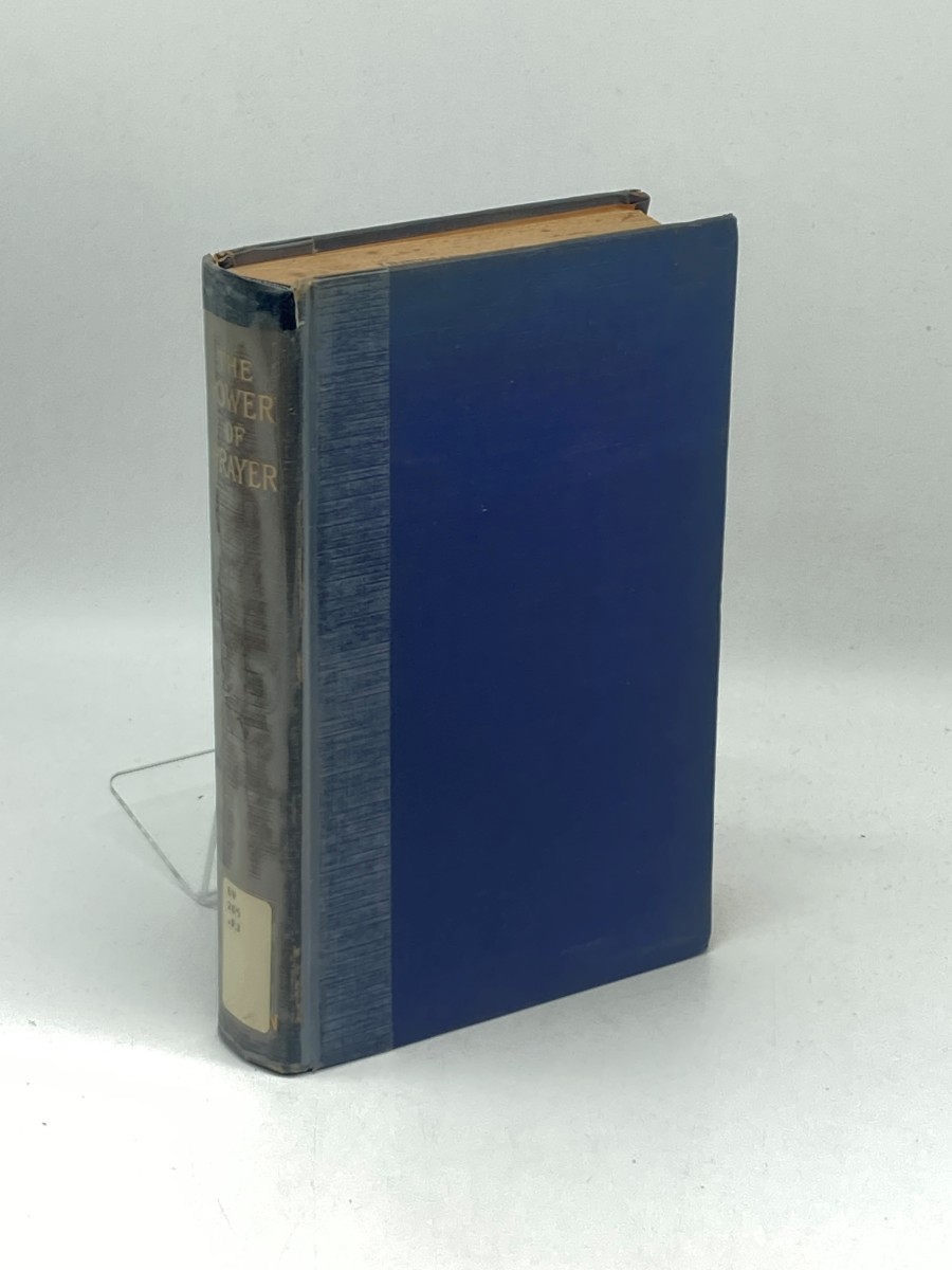The Power of Prayer (1920) ; Being a Selection of Walker Trust Essays, with a Study of the Essays As a Religious and Theological Document