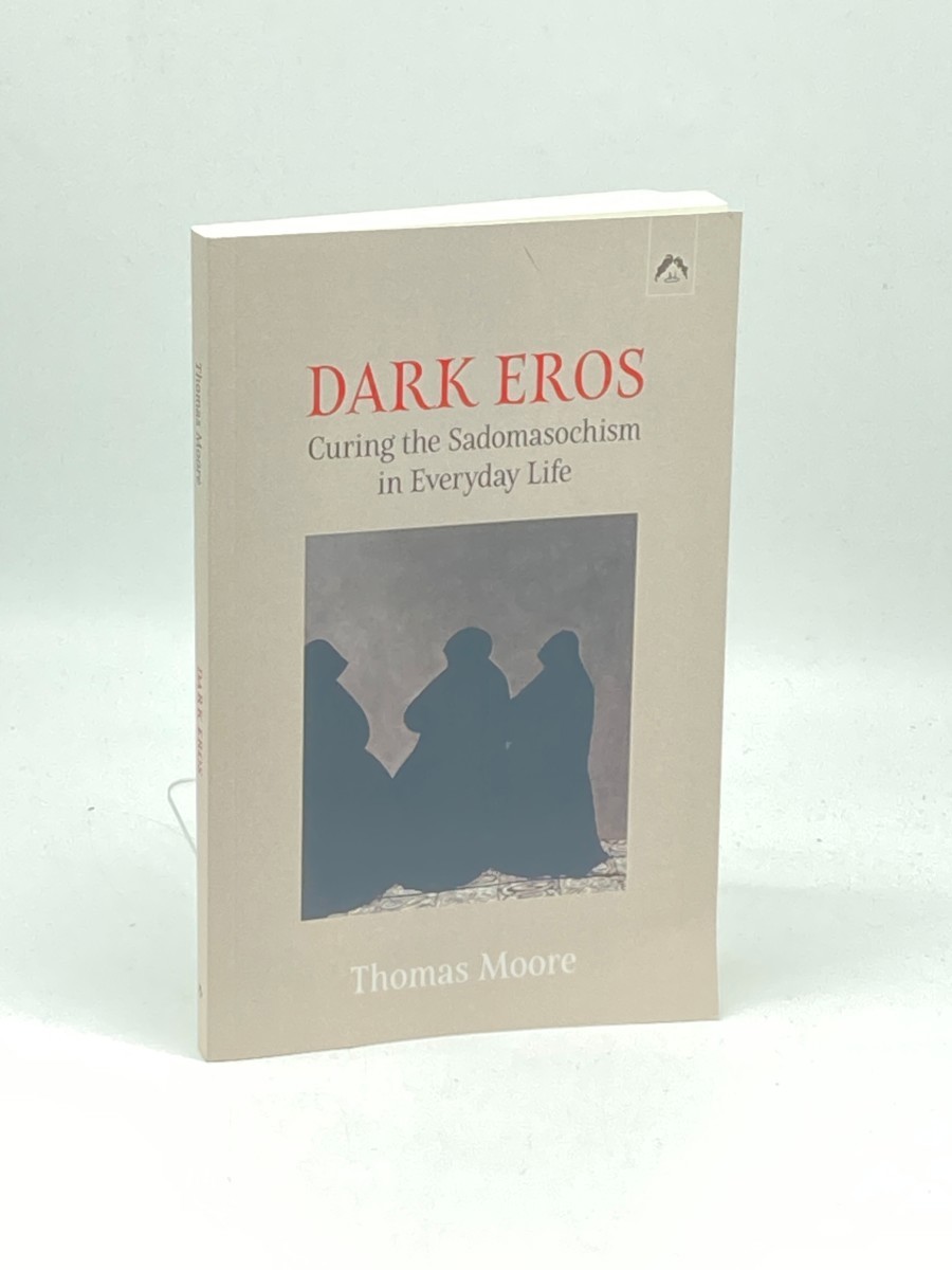 Image for DARK EROS; Curing the Sadomasochism in Everyday Life DARK EROS; Curing the Sadomasochism in Everyday Life