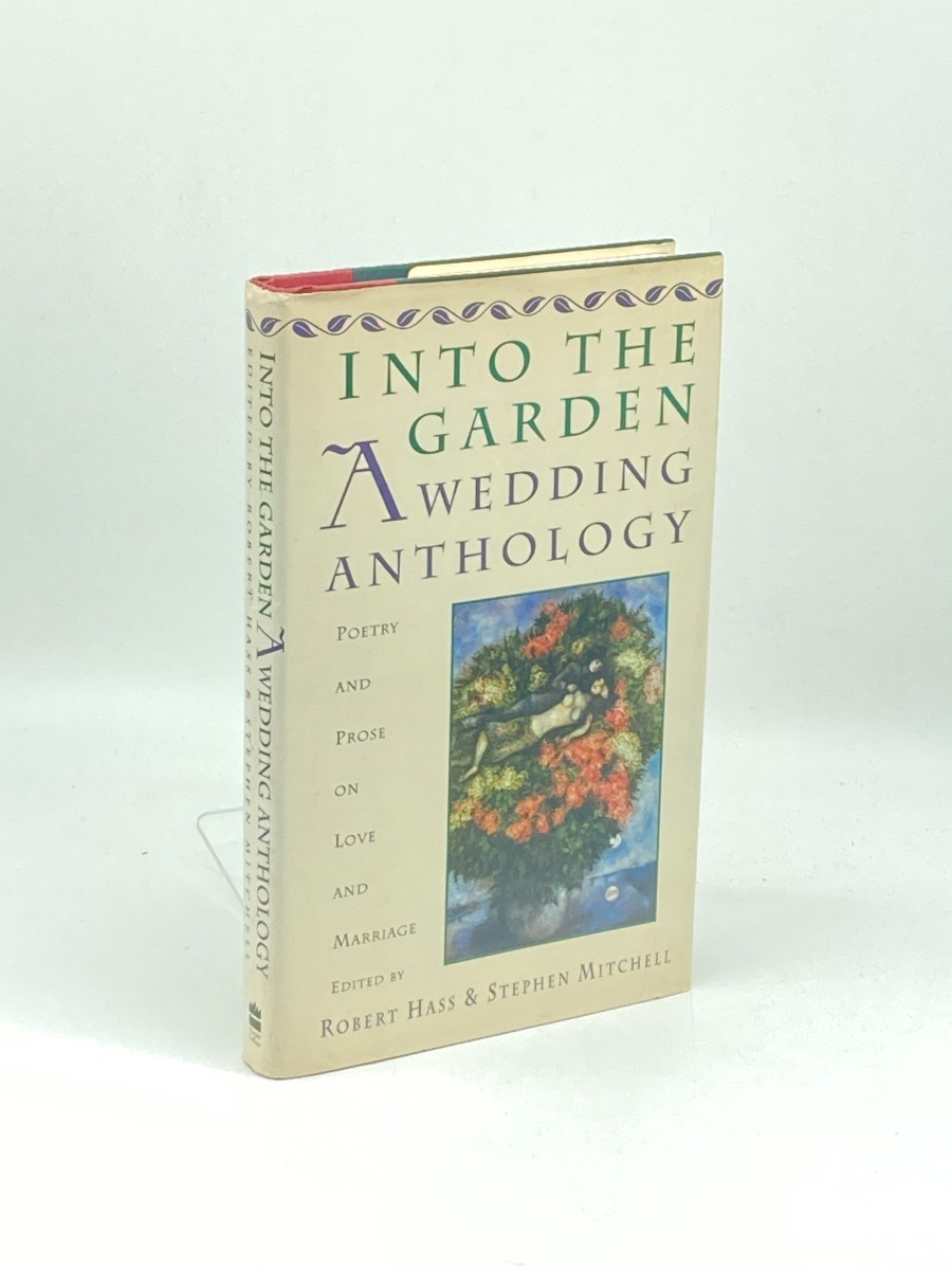Into the Garden (First Printing) ; A Wedding Anthology : Poetry and Prose on Love and Marriage
