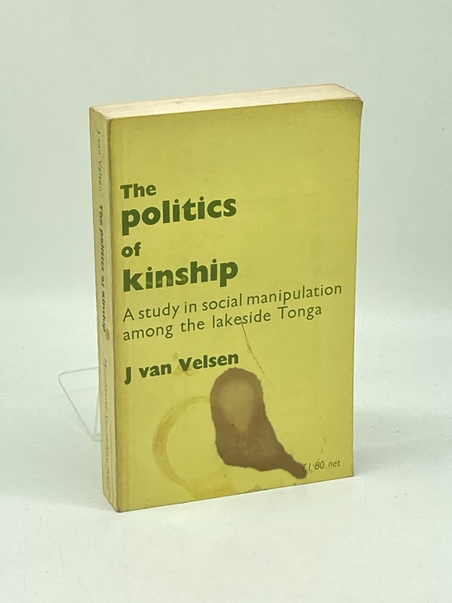 The Politics of Kinship; A Study in Social Manipulation Among the Lakeside Tonga of Malawi