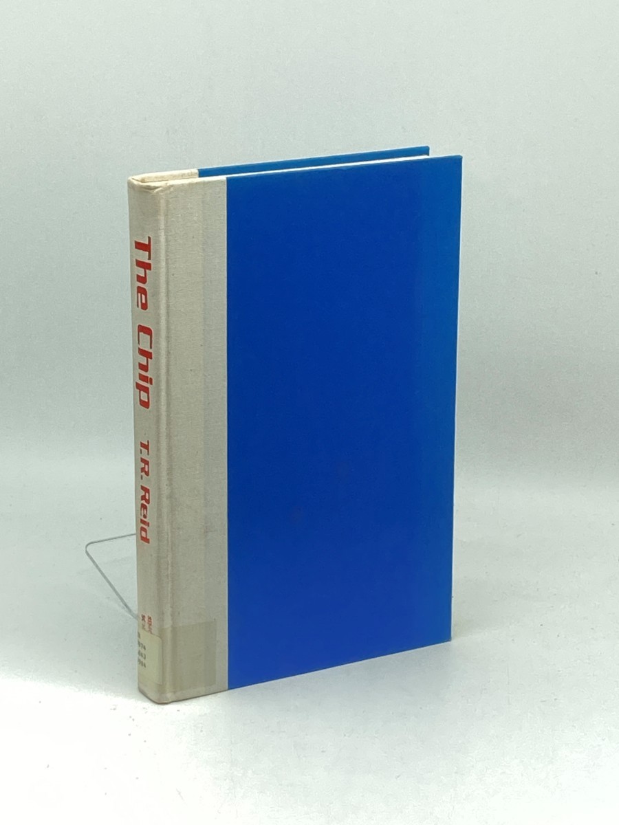 The Chip (First Printing) ; How Two Americans Invented the Microchip and Launched a Revolution