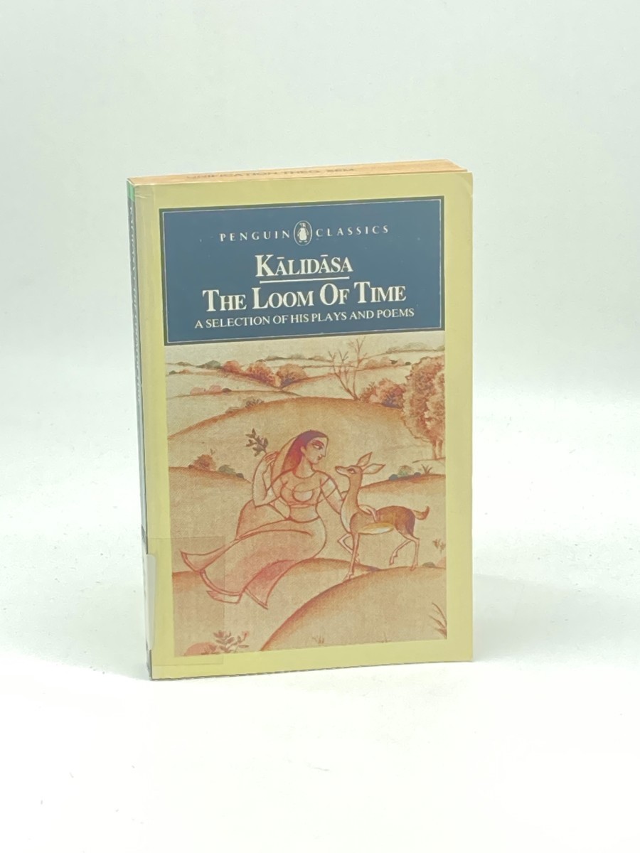 Kalidasa; The Loom of Time, a Selection of His Plays and Poems