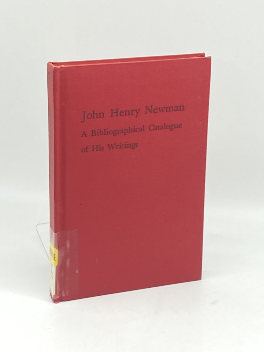 Image for John Henry Newman; A Bibliographical Catalogue of His Writings John Henry Newman; A Bibliographical Catalogue of His Writings