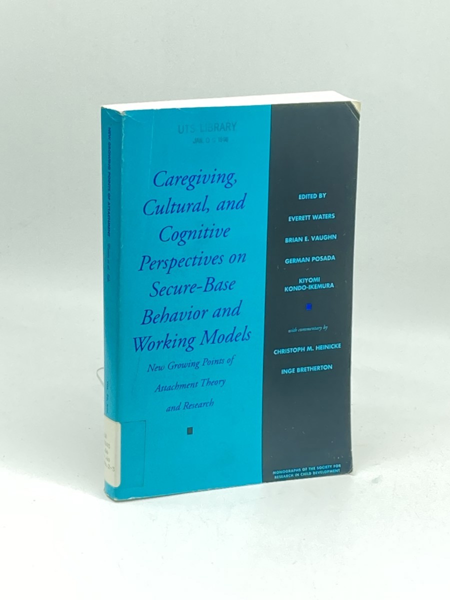 Caregiving, Cultural, and Cognitive Perspectives on Secure-Base Behavior and Working Models; New Growing Points on Attachment Theory and Research . Society for Research in Child Development)