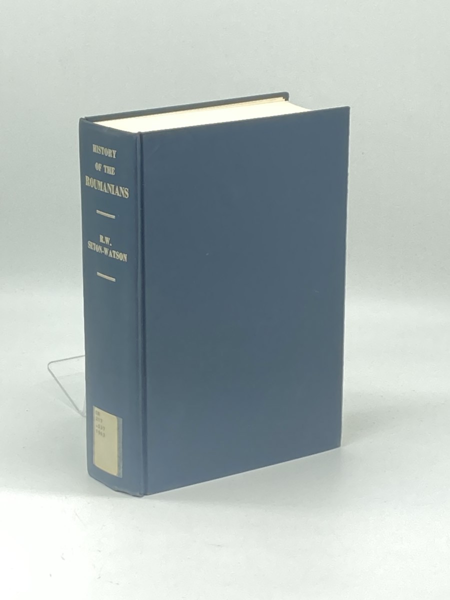 A History of the Roumanians; From Roman Times to the Completion of Unity