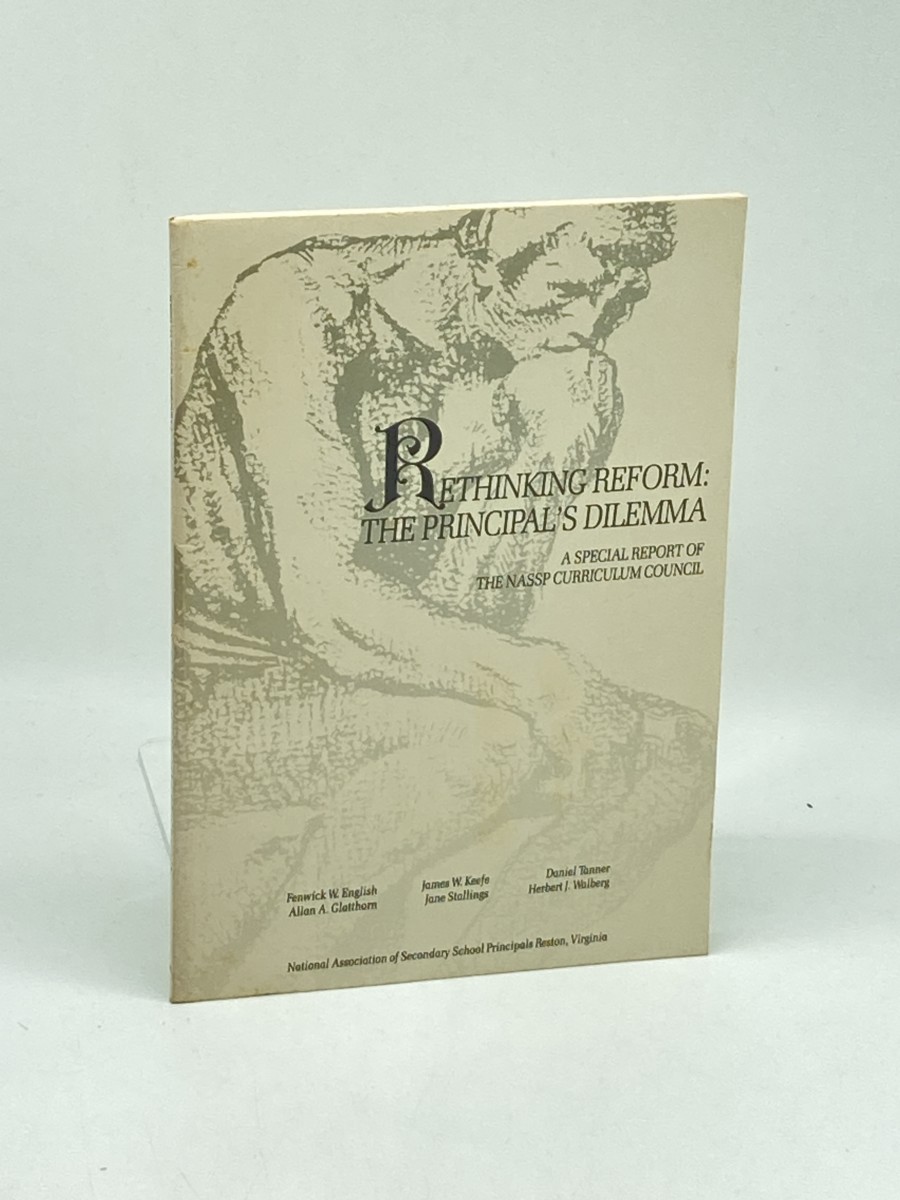 Rethinking Reform: the Principal's Dilemma; A Special Report of the NASSP Curriculum Council