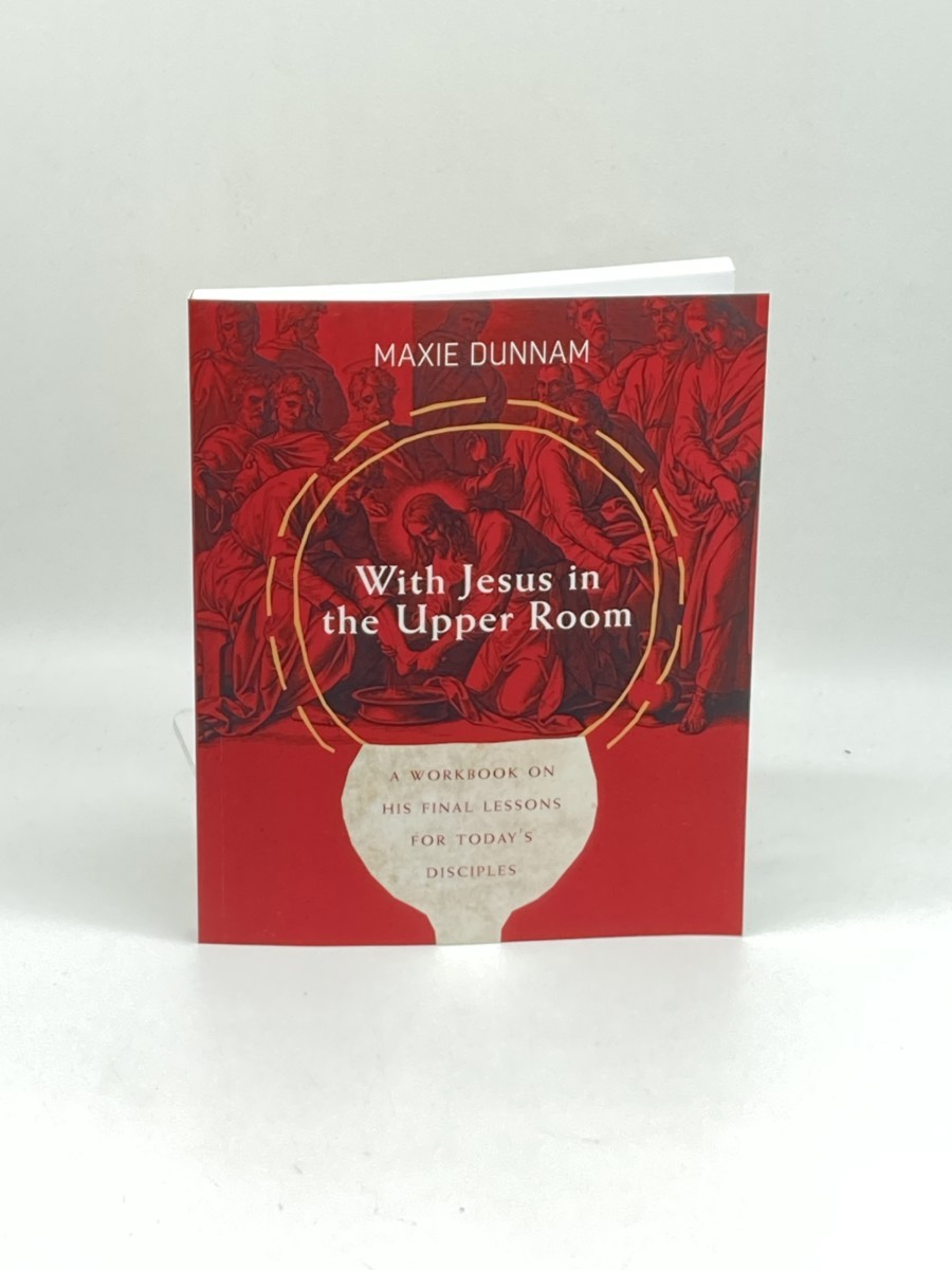 With Jesus in the Upper Room; A Workbook on His Final Lessons for Today's Disciples