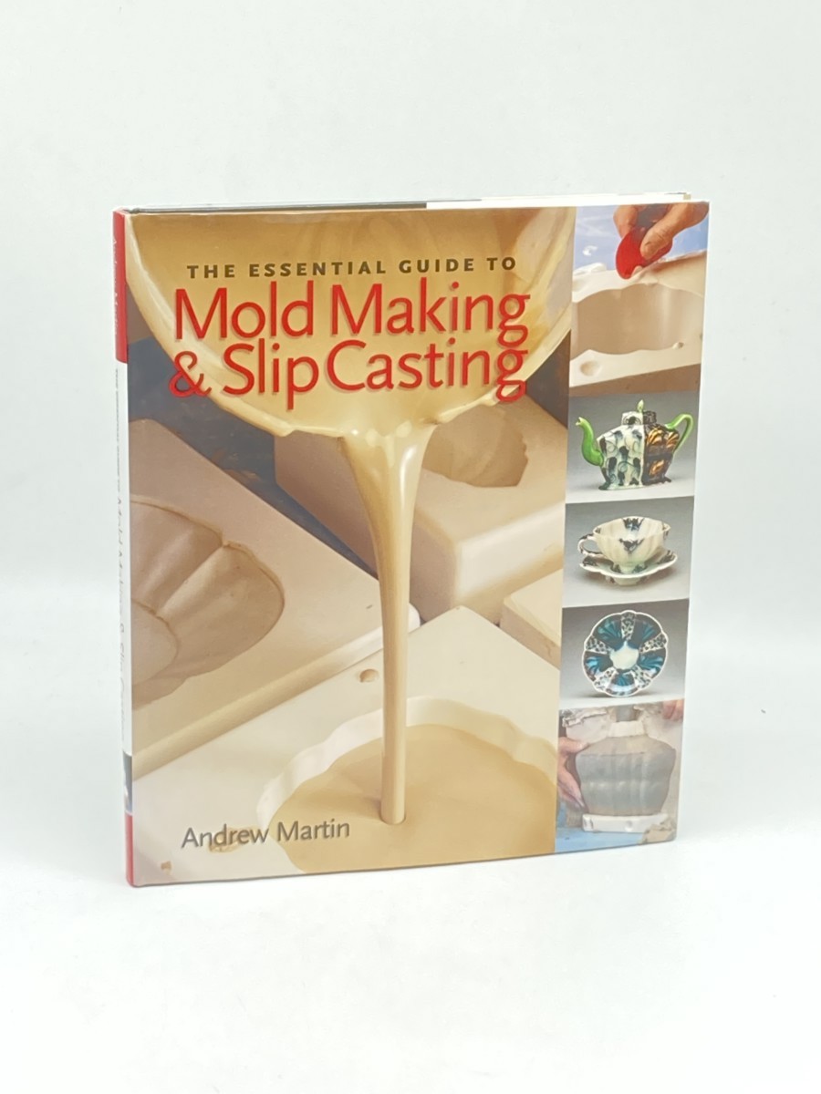 Image for The Essential Guide to Mold Making & Slip Casting The Essential Guide to Mold Making & Slip Casting