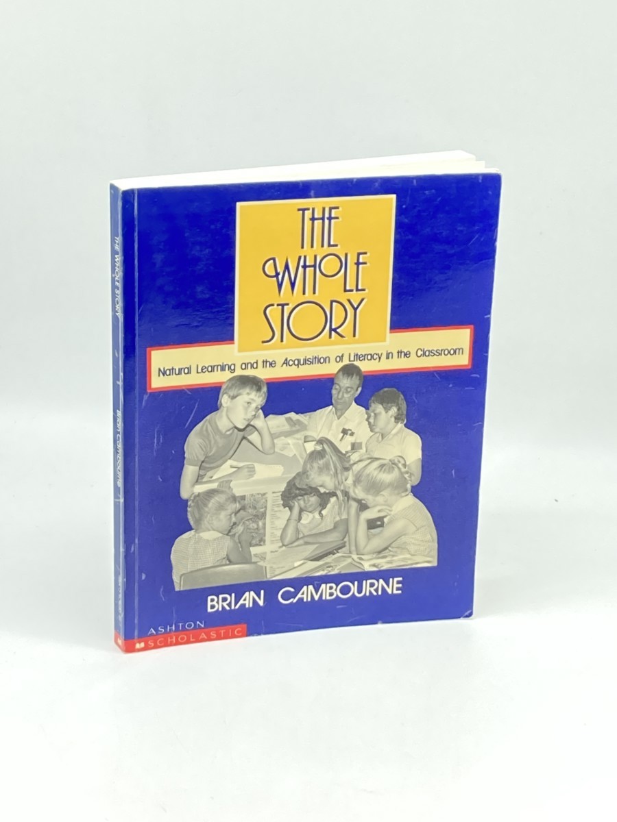The Whole Story; Natural Learning and the Acquisition of Literacy in the Classroom