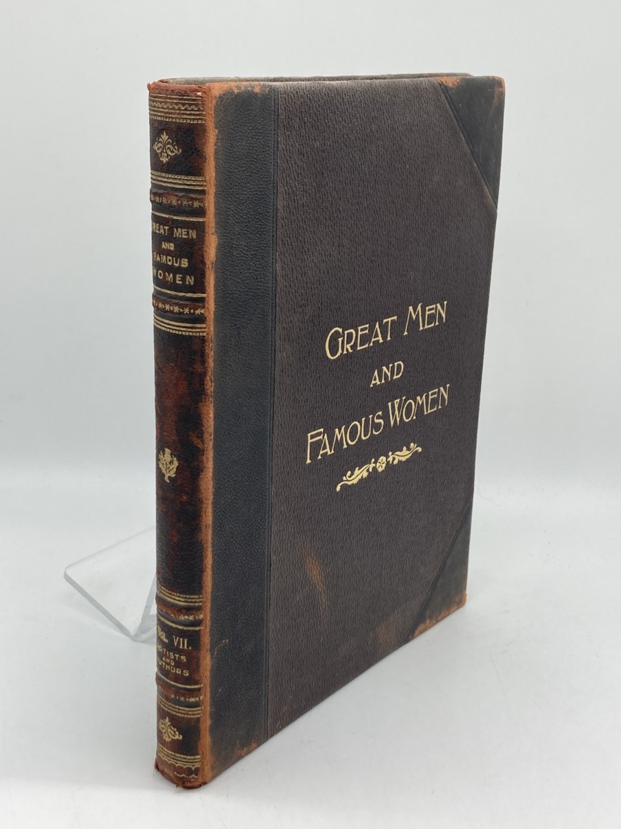 Great Men and Famous Women Volume 7; A Series of Pen and Pencil Sketches of the Lives of More Than 200 of the Most Prominent Personages in History