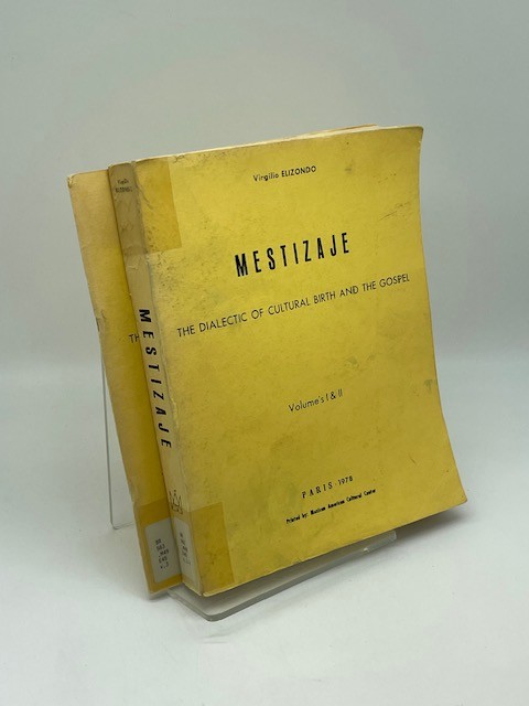 Mestizaje Volumes 1, 2, and 3 (In 2 Books) ; The Dialectic of Cultural Birth and the Gospel