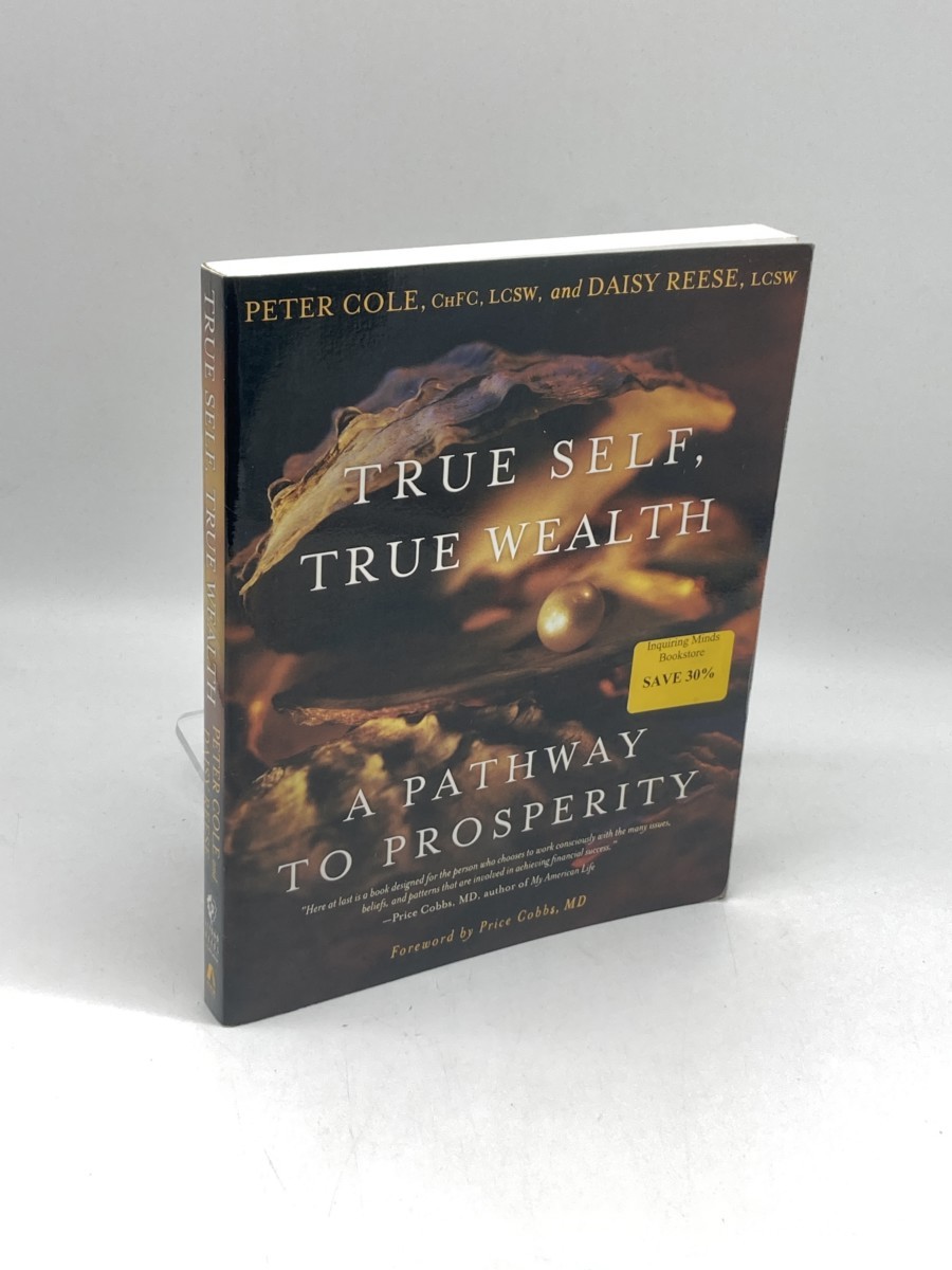 Image for True Self, True Wealth; A Pathway to Prosperity True Self, True Wealth; A Pathway to Prosperity