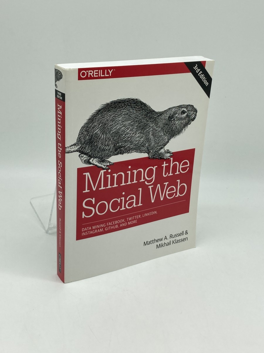 Image for Mining the Social Web; Data Mining Facebook, Twitter, Linkedin, Instagram, Github, and More Mining the Social Web; Data Mining Facebook, Twitter, Linkedin, Instagram, Github, and More