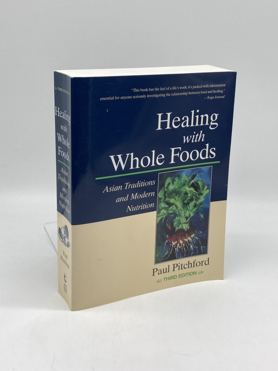 Healing with Whole Foods, Third Edition; Asian Traditions and Modern Nutrition