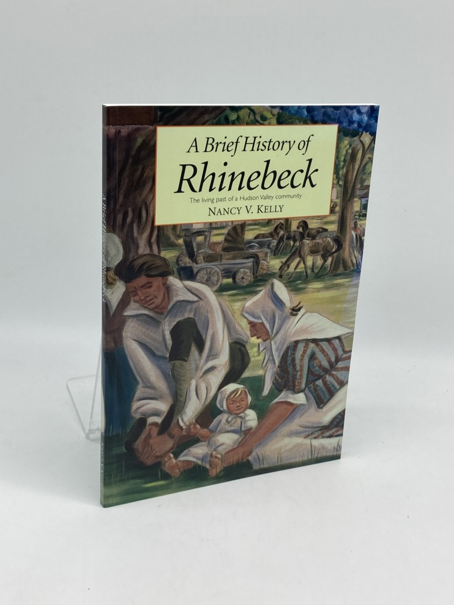 A Brief History of Rhinebeck; The Living Past of a Hudson Valley Community