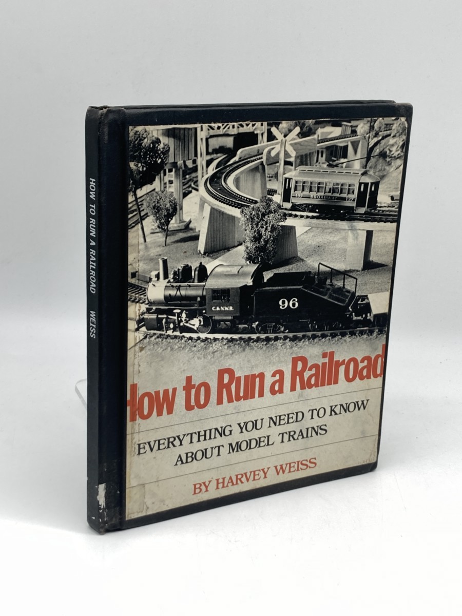 How to Run a Railroad; Everything You Need to Know about Model Trains