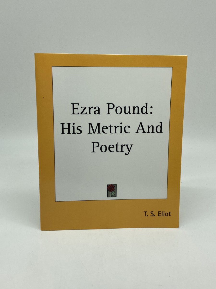 Ezra Pound; His Metric and Poetry