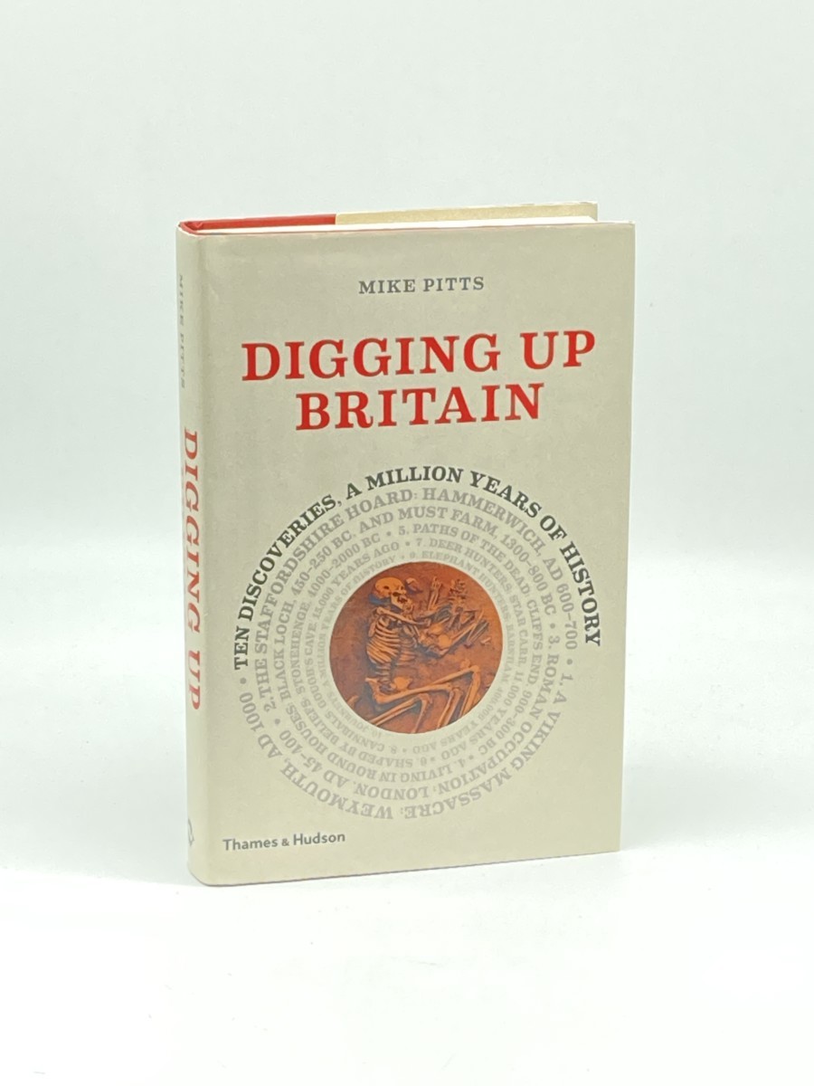 Digging Up Britain; Ten Discoveries, a Million Years of History