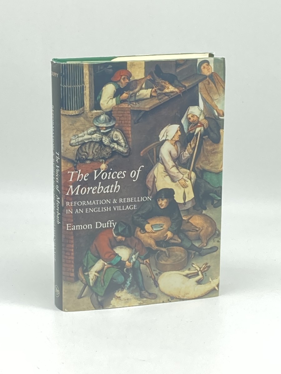 The Voices of Morebath; Reformation and Rebellion in an English Village