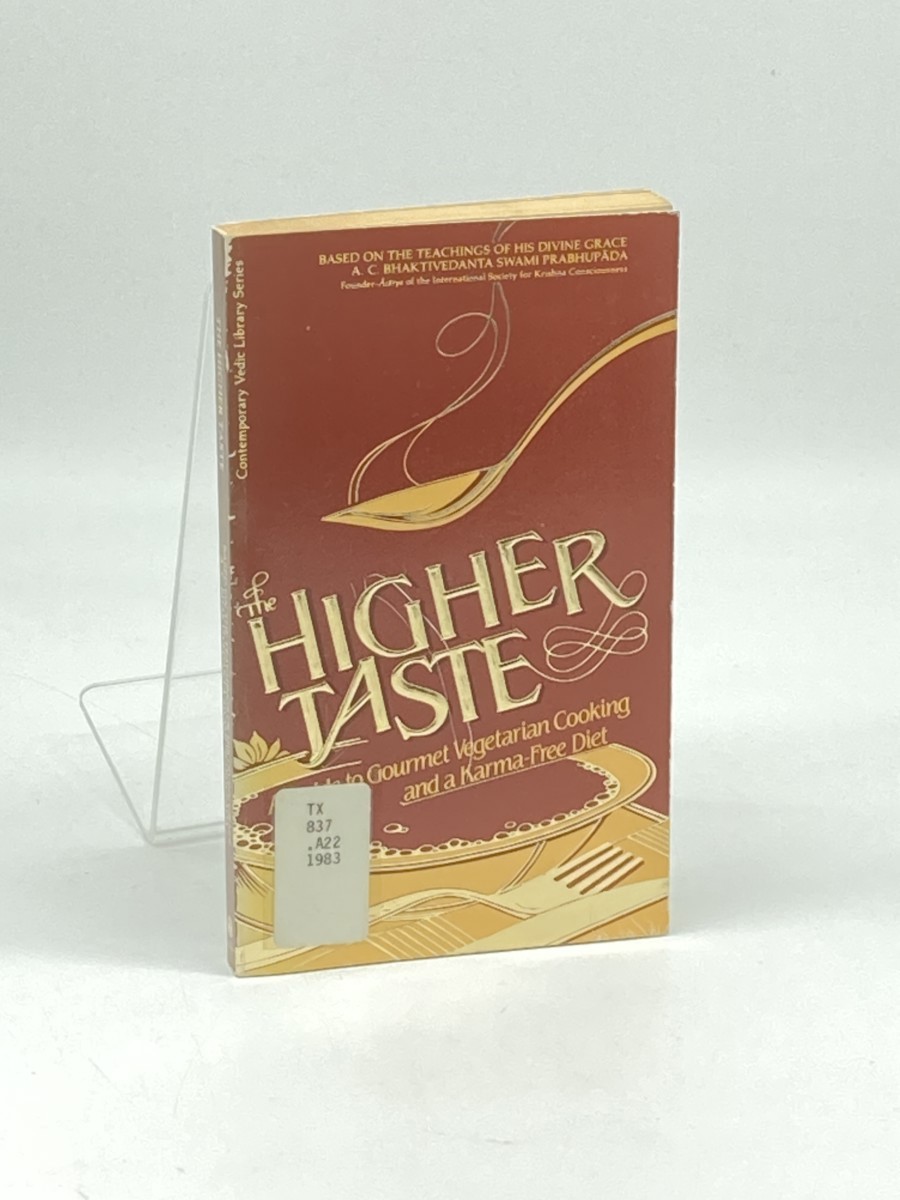 Image for The Higher Taste a Guide to Gourmet Vegetarian Cooking and a Karma-Free Diet The Higher Taste a Guide to Gourmet Vegetarian Cooking and a Karma-Free Diet