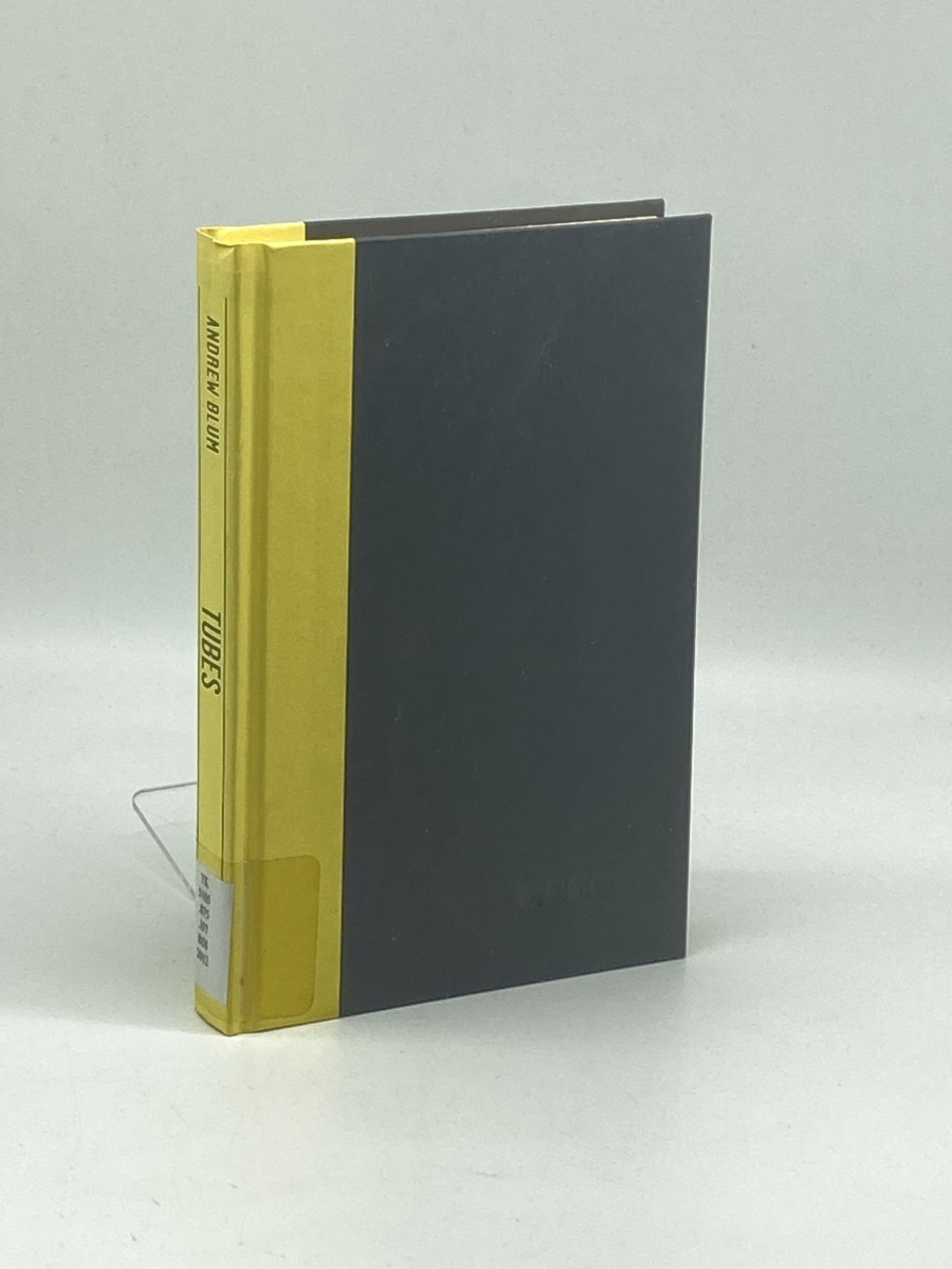 Image for Tubes (First Printing) ; A Journey to the Center of the Internet Tubes (First Printing) ; A Journey to the Center of the Internet