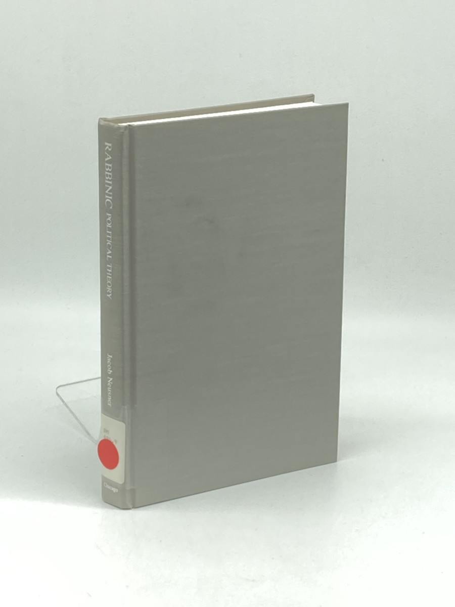 Rabbinic Political Theory (First Printing) ; Religion and Politics in the Mishnah