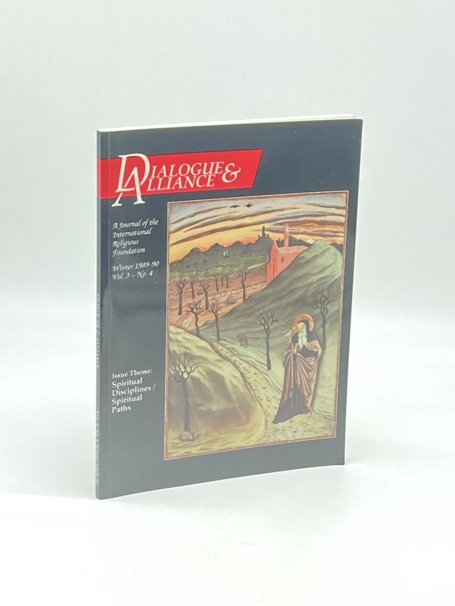 Dialogue & Alliance Winter 1989-1990, Vol. 3 No. 4; Issue Theme: Spiritual Disciplines / Spiritual Paths; A Journal of the International Religious Foundation
