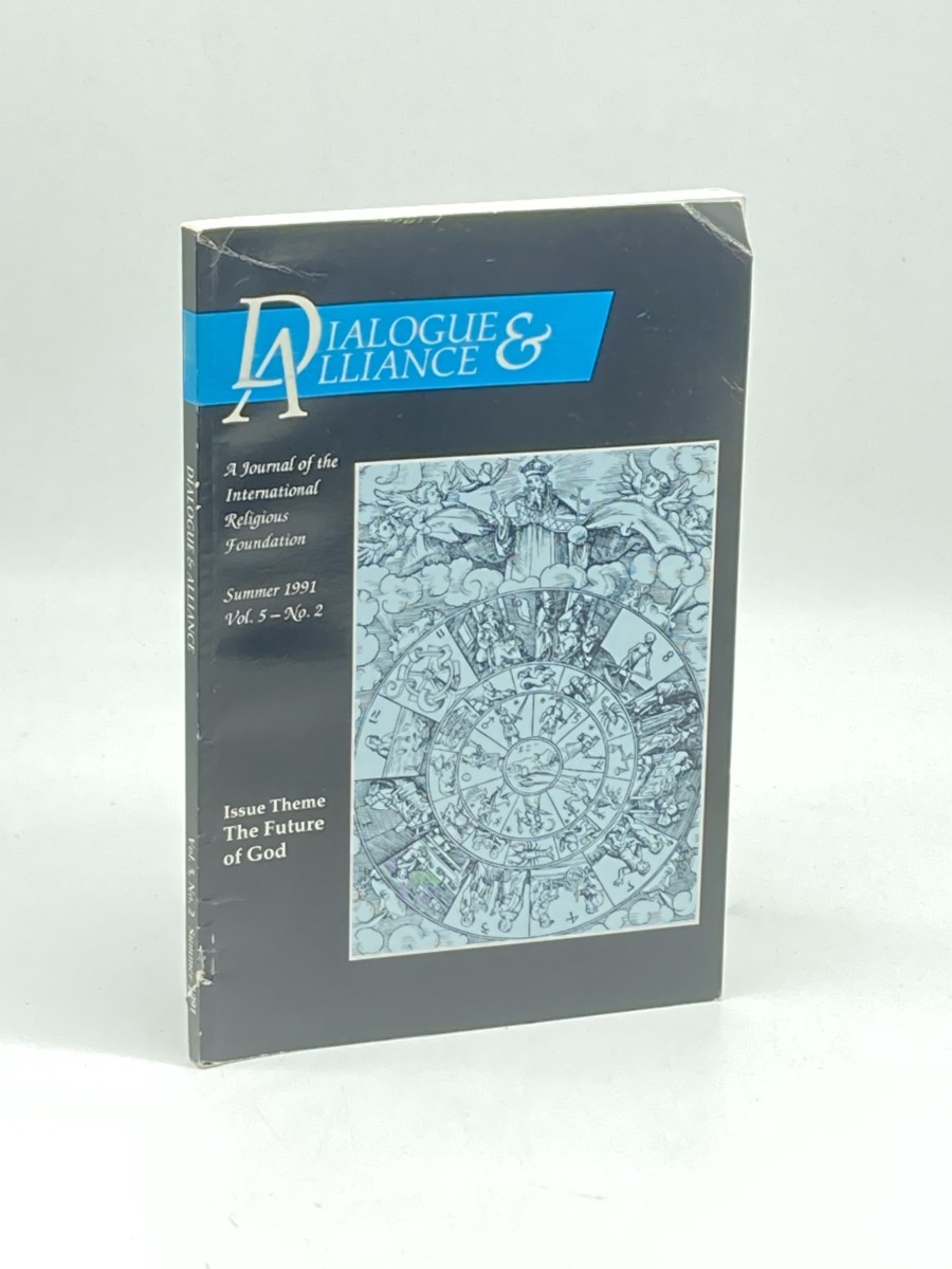 Dialogue & Alliance Summer 1991, Vol. 5 - No. 2; the Future of God; A Journal of the International Religious Foundation