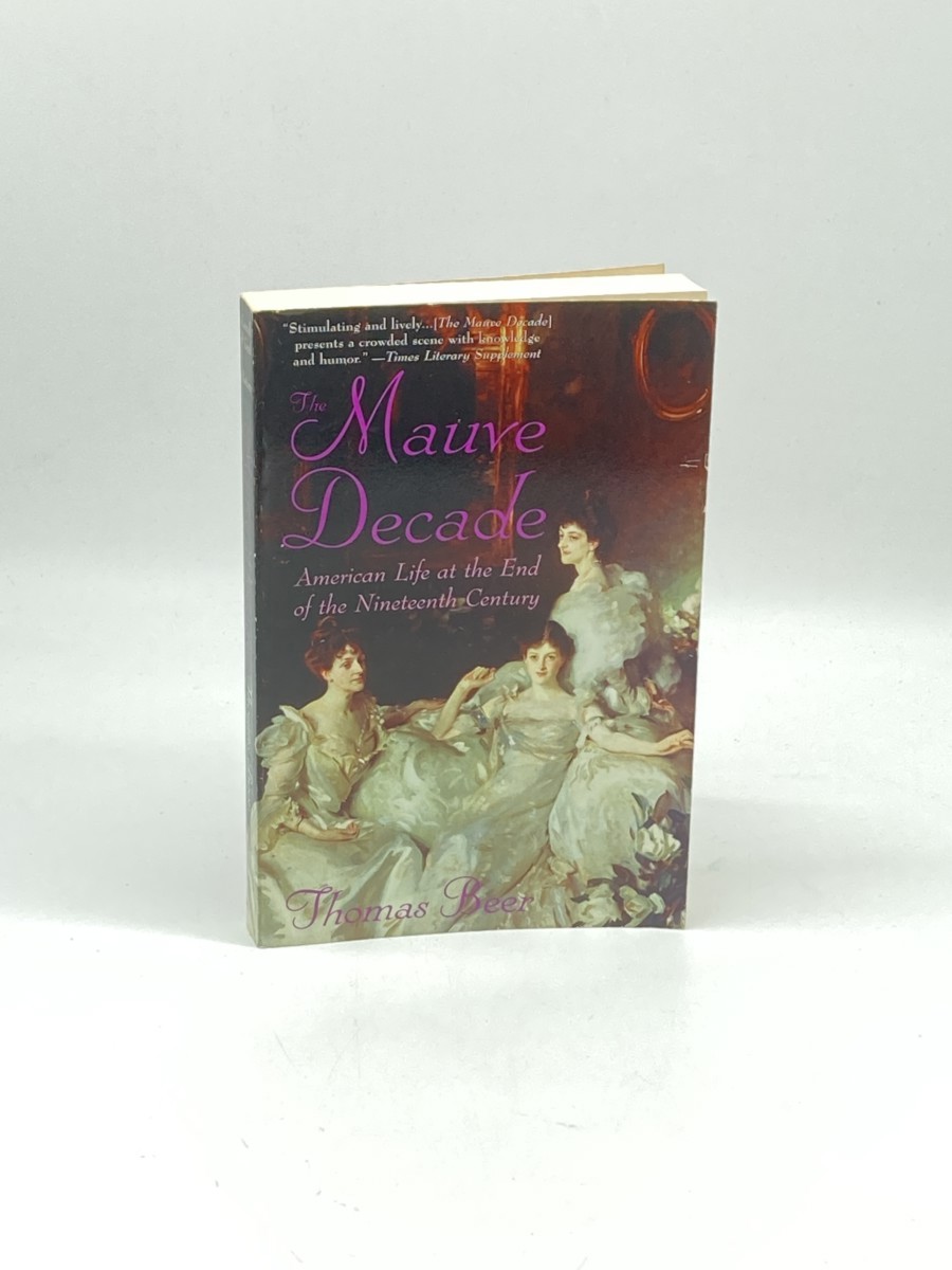 The Mauve Decade; American Life At the End of the Nineteenth Century