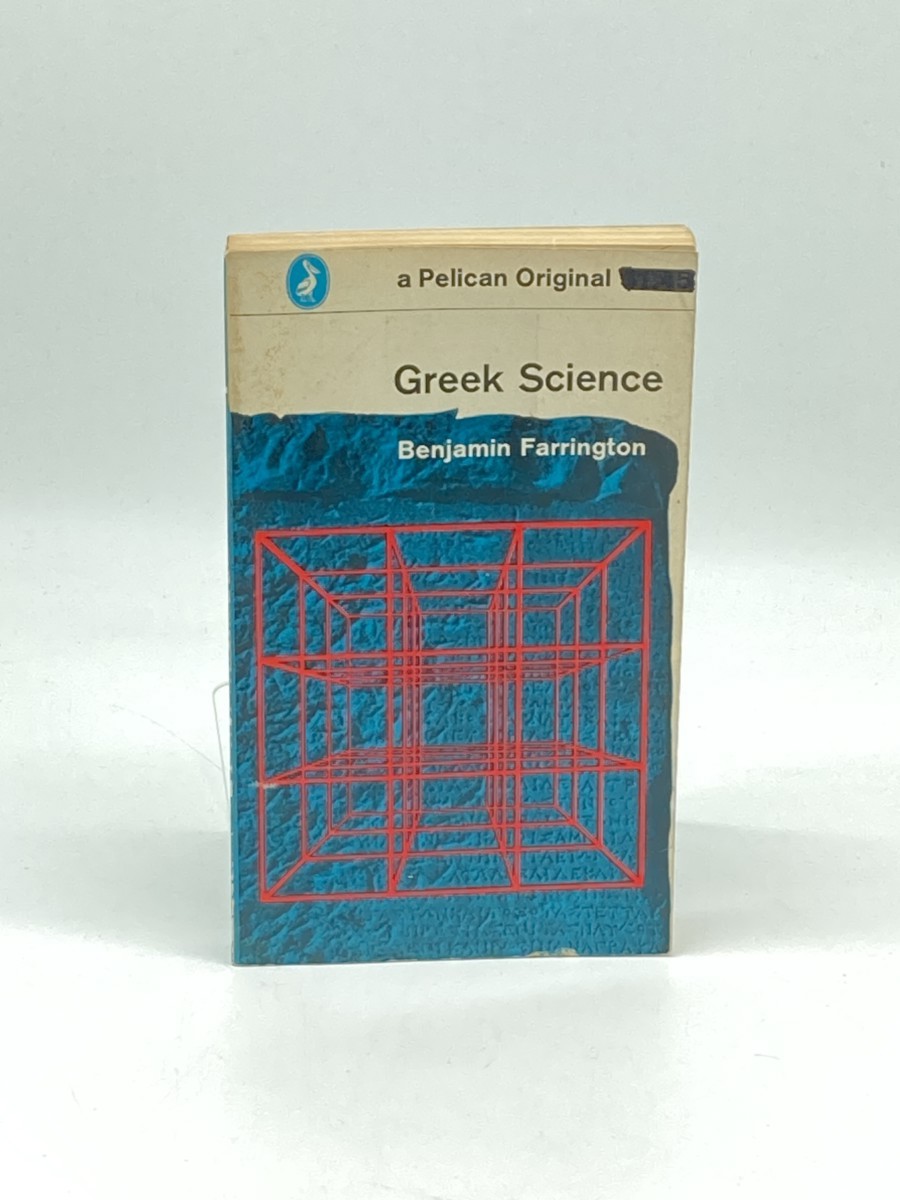 Greek Science; Its Meaning for Us