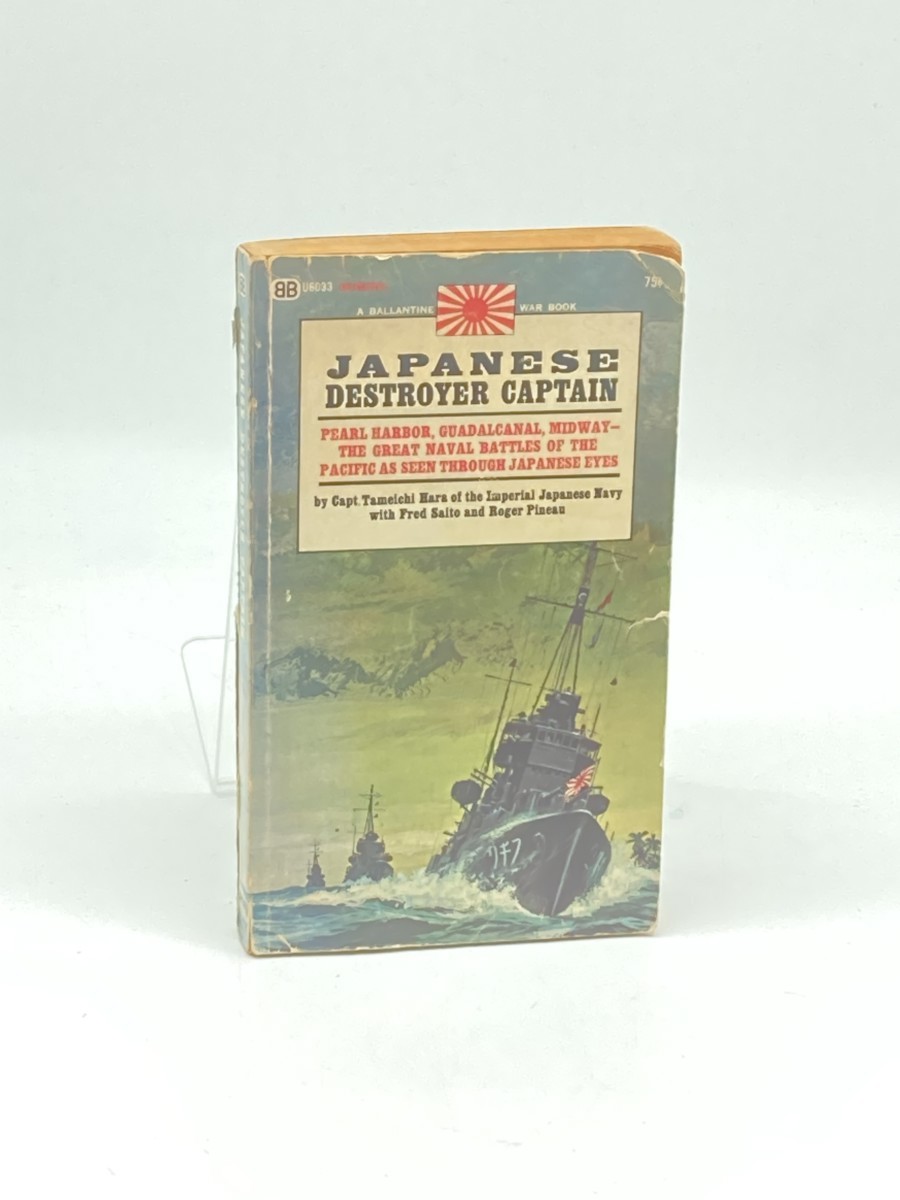 Japanese Destroyer Captain; Pearl Harbor, Guadalcanal, Midway - the Great Naval Battles of the Pacific As Seen through Japanese Eyes