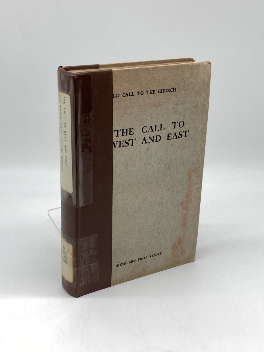 The Call to West and East; The Sixth and Final Report of the World Call Series