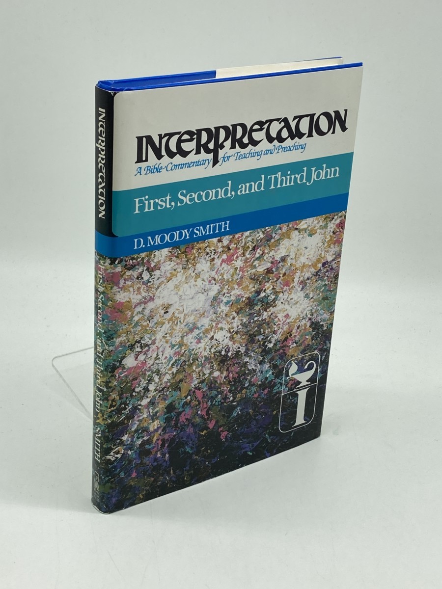 First, Second, and Third John; Interpretation: a Bible Commentary for Teaching and Preaching