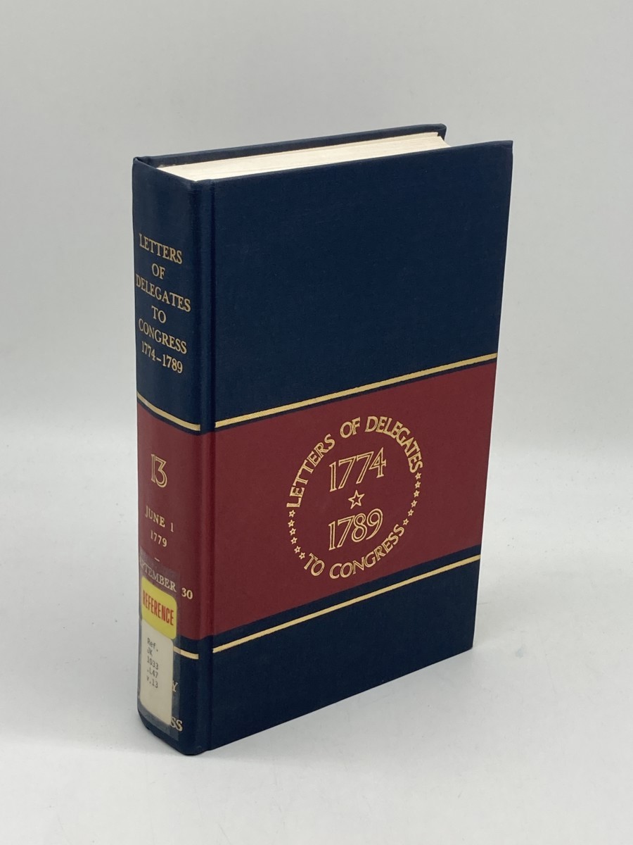 Image for Letters of Delegates to Congress 1774-1789 June 1 to September 30, 1779 Vol. 13 Letters of Delegates to Congress 1774-1789 June 1 to September 30, 1779 Vol. 13