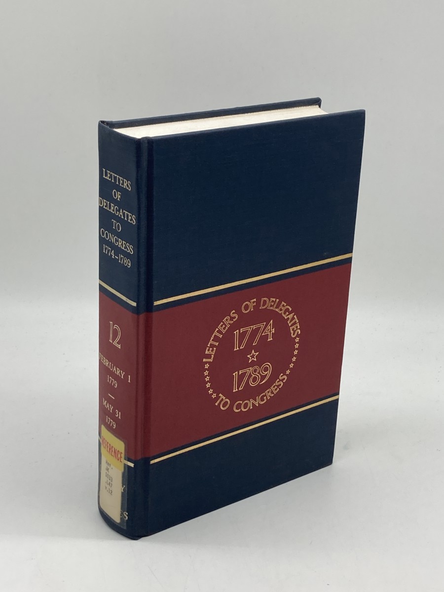Letters of Delegates to Congress, 1774-1789; Volume 12 February 1 - May 31 1779