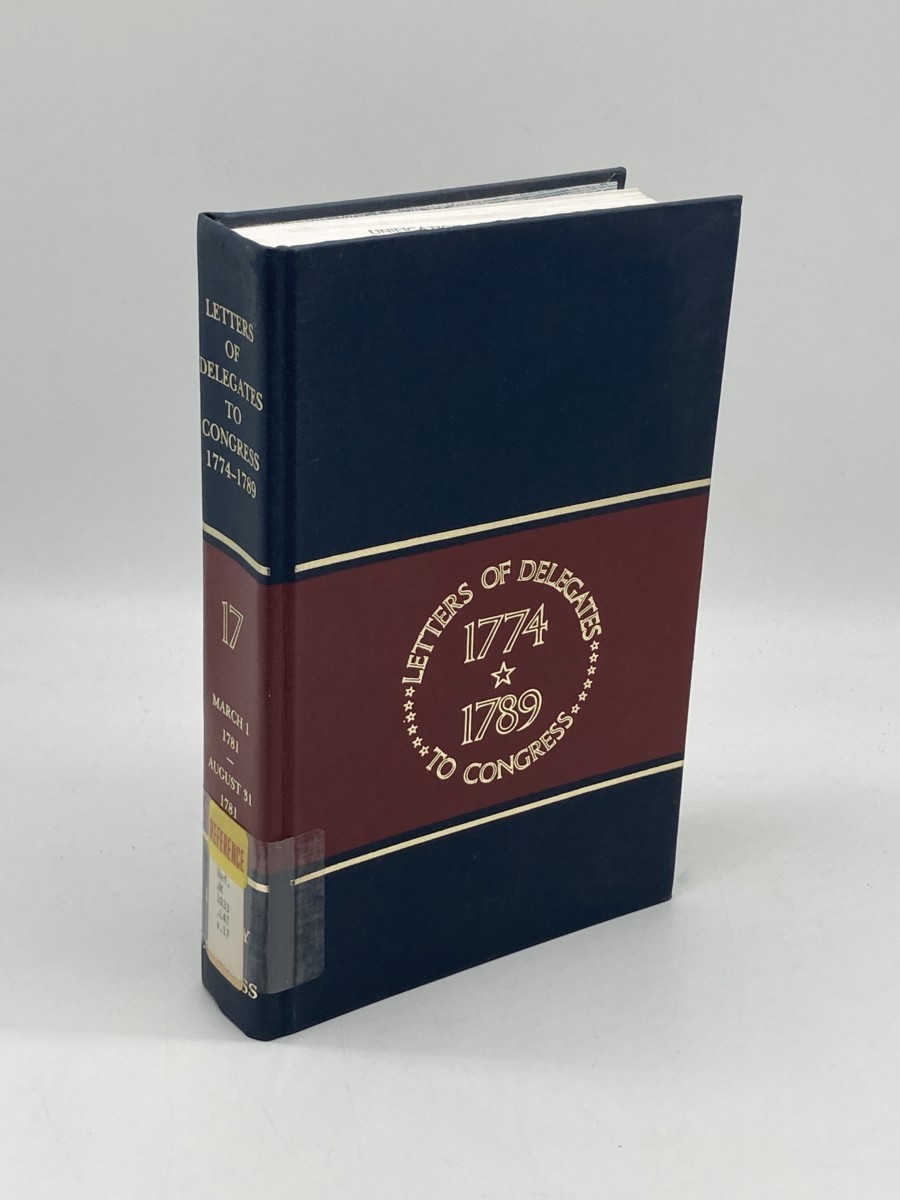 Letters of Delegates to Congress, 1774-1789; Volume 17: March 1 - August 31, 1781