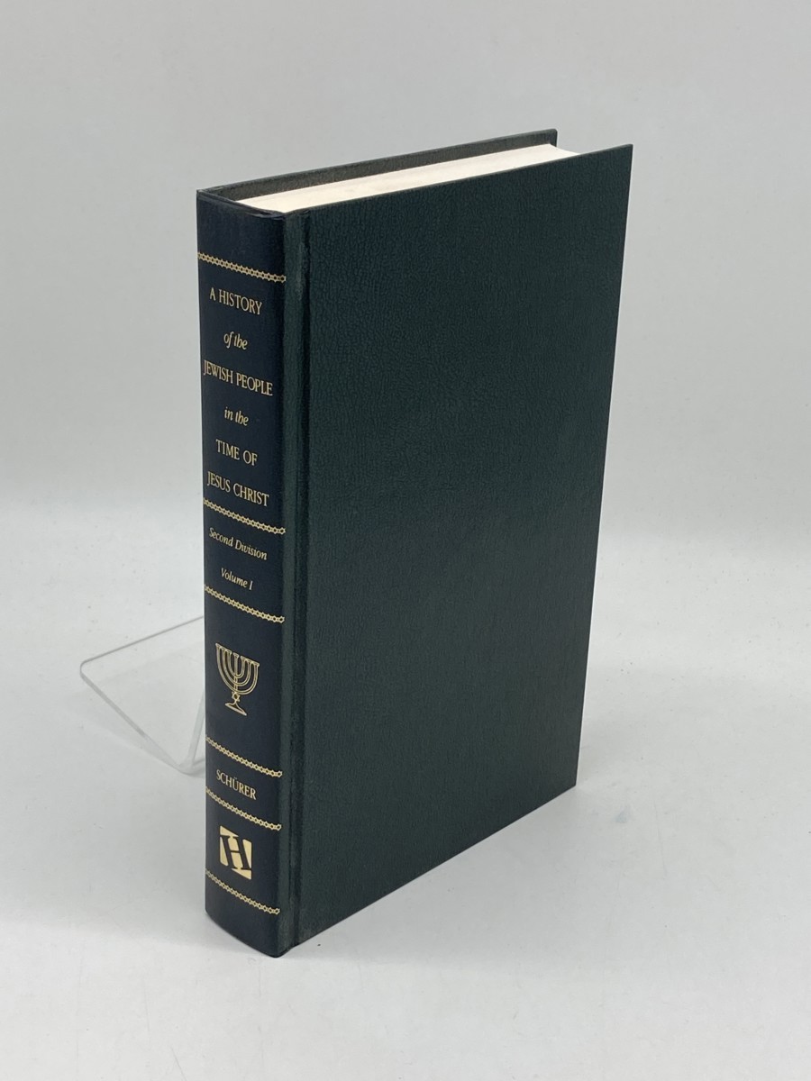 A History of the Jewish People in the Time of Jesus Christ Volume 1; Second Division; The Internal Condition of Palestine, and of the Jewish People, in the Time of Jesus Christ