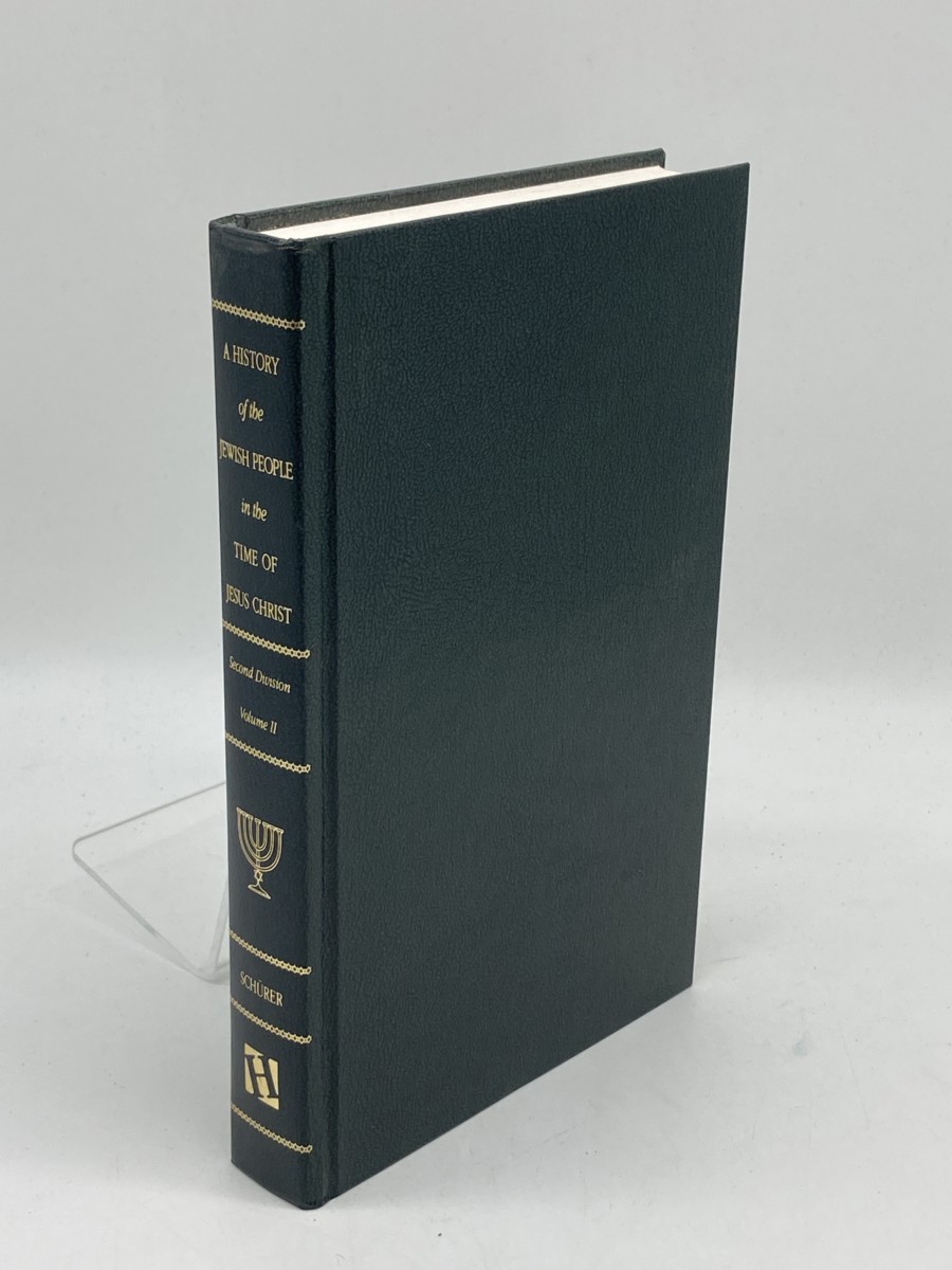 A History of the Jewish People in the Time of Jesus Christ Volume 2; Second Division; The Internal Condition of Palestine, and of the Jewish People, in the Time of Jesus Christ