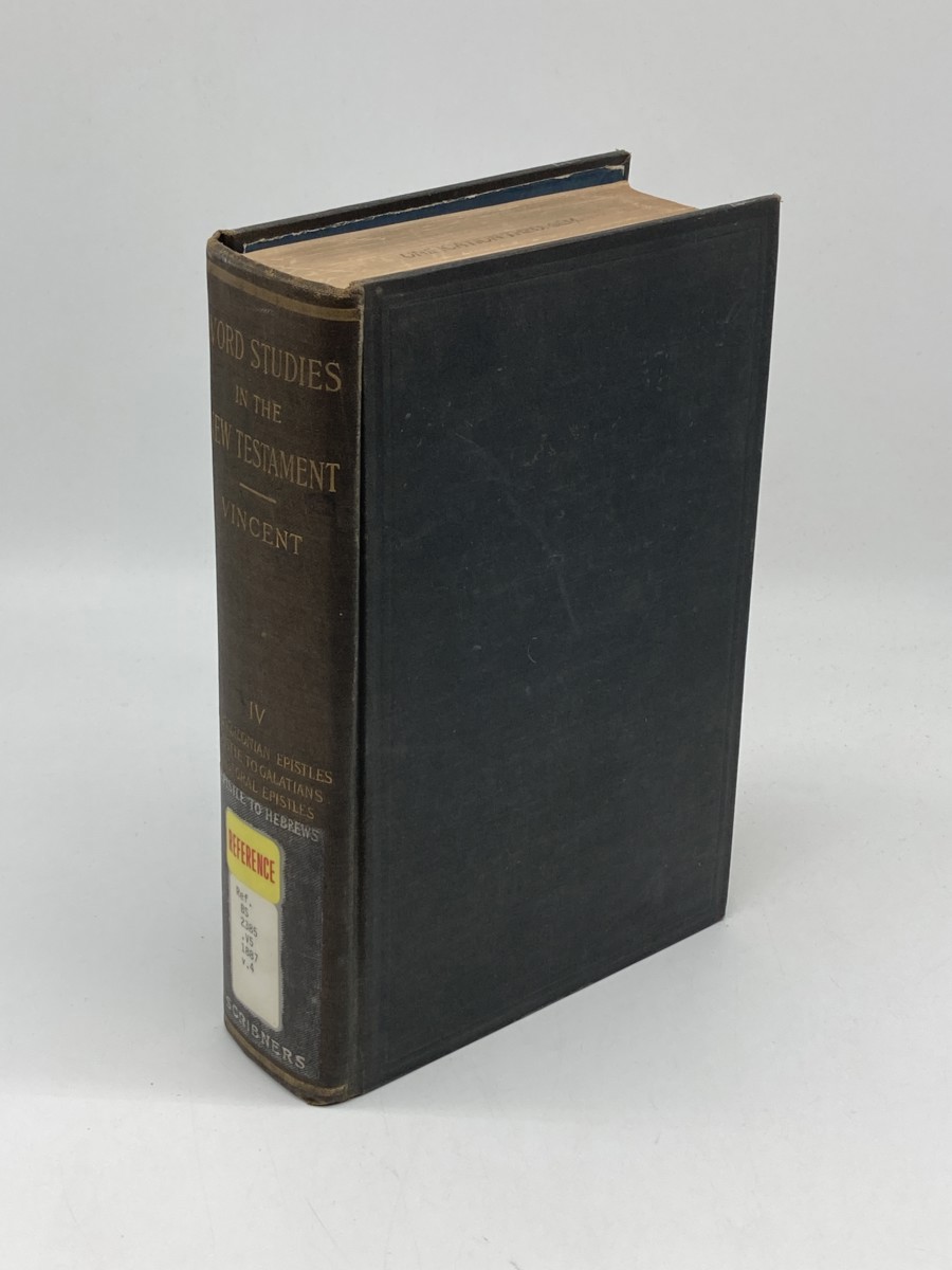 Word Studies in the New Testament (1900) Volume IV; Thessalonion Epistles; Epistle to the Galatians; Pastoral Epistles; Epistle to the Hebrews