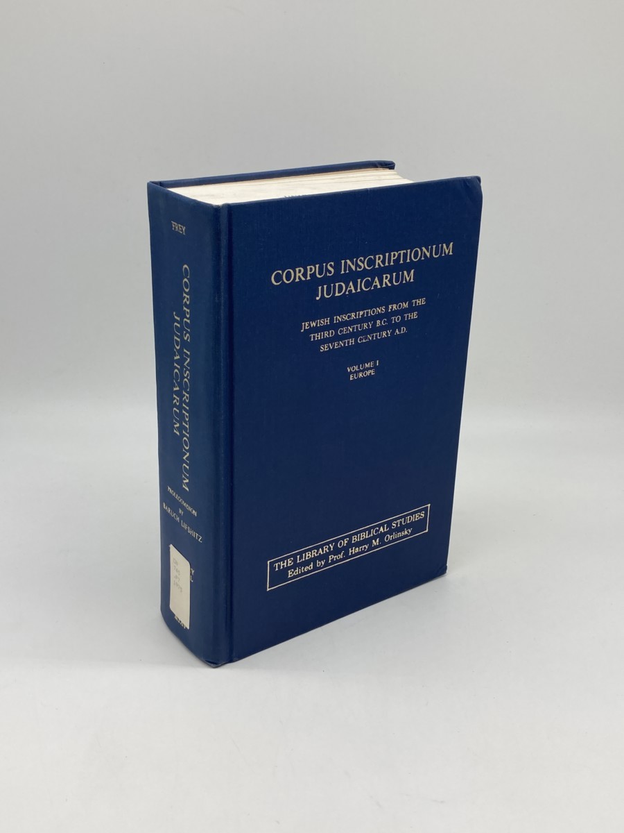 Corpus of Jewish Inscriptions Volume 1; Europe; Jewish Inscriptions from the Third Century B. C. to the Seventh Century A. D