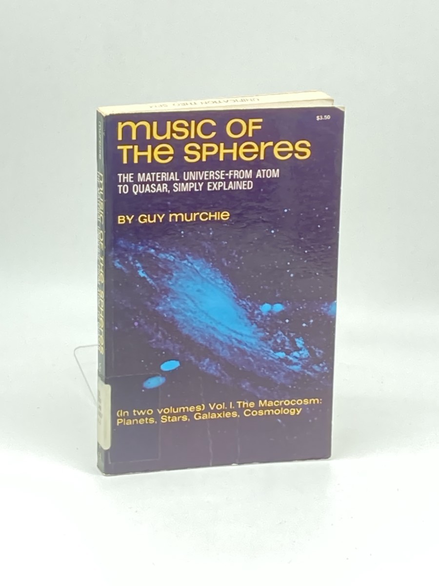 Music of the Spheres Volume 1; The Material Universe from Atom to Quasar, Simply Explained; VOLUME I, the MacRocosm: Planets, Stars, Galaxies, Cosmology